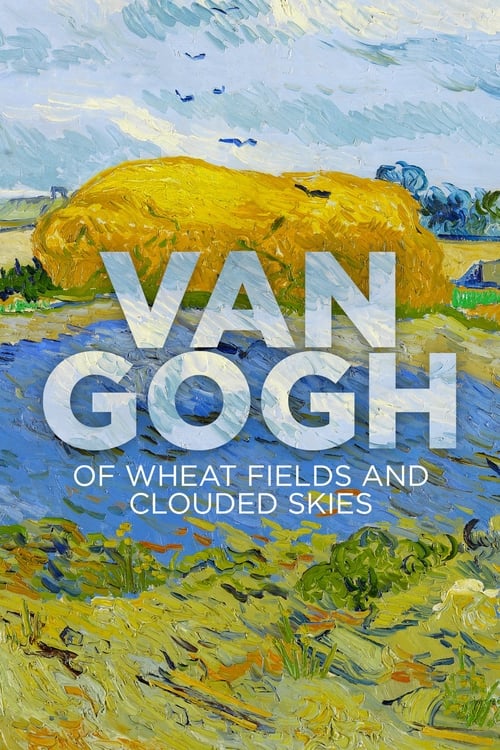 دانلود فیلم Van Gogh: Of Wheat Fields and Clouded Skies